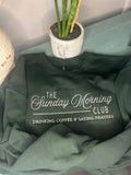 The Sunday Morning Club - Drinking Coffee & Saying Prayers Sweatshirt