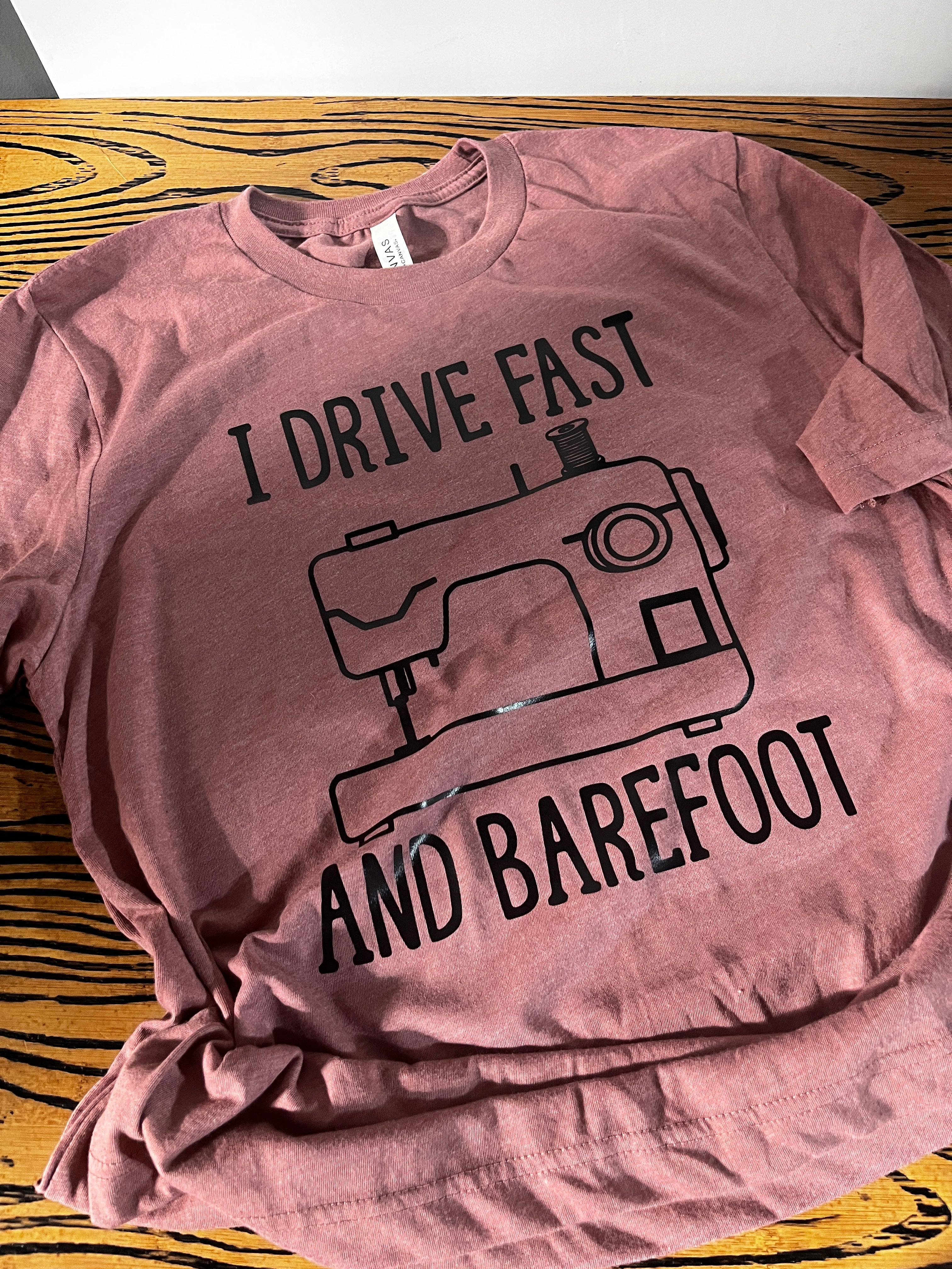 I Drive Fast and Barefoot T-Shirt