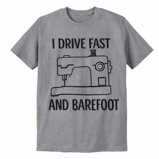 I Drive Fast and Barefoot T-Shirt
