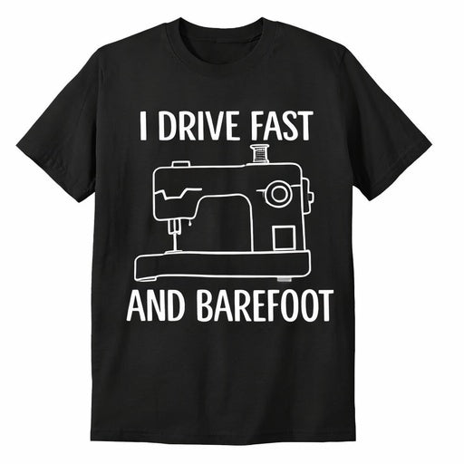 I Drive Fast and Barefoot T-Shirt